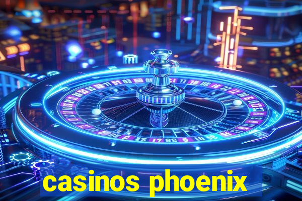 casinos phoenix