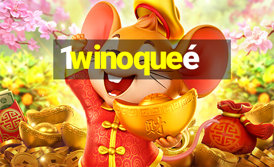 1winoqueé