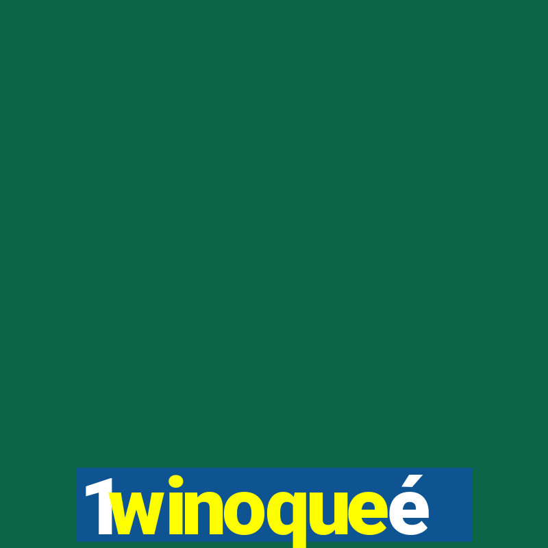 1winoqueé