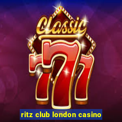 ritz club london casino