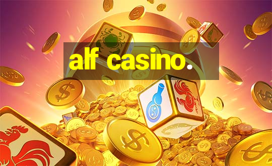 alf casino.