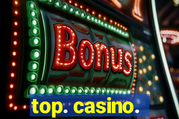 top. casino.