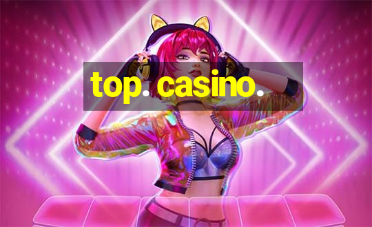 top. casino.