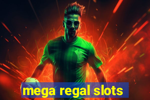 mega regal slots