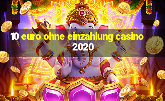 10 euro ohne einzahlung casino 2020