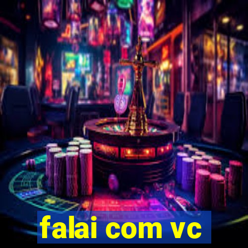 falai com vc