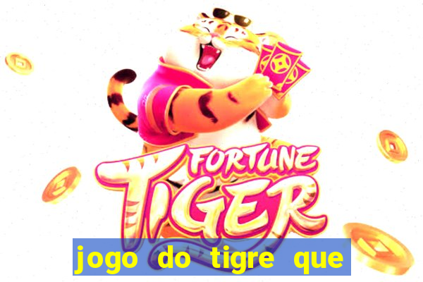 jogo do tigre que paga de verdade