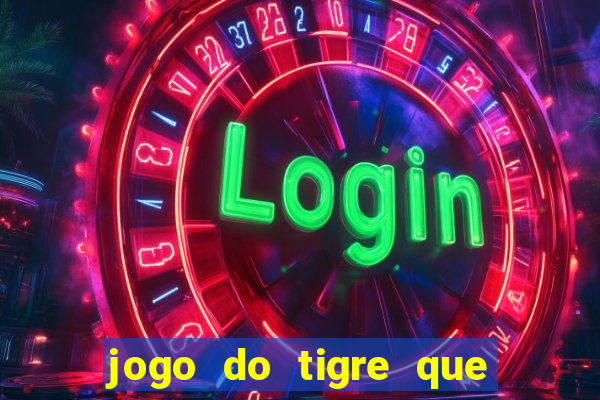 jogo do tigre que paga de verdade