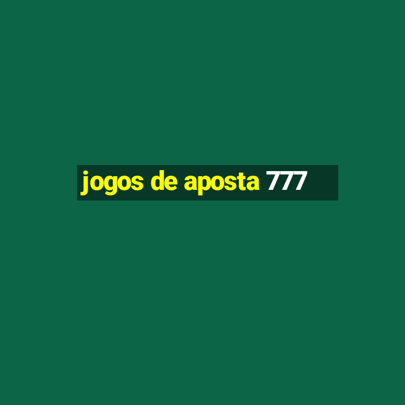 jogos de aposta 777