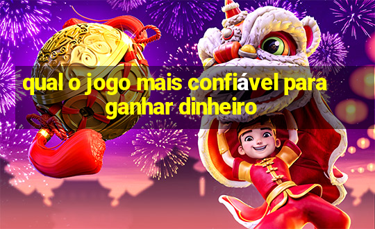 qual o jogo mais confiável para ganhar dinheiro