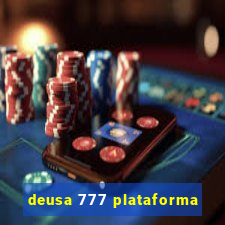 deusa 777 plataforma