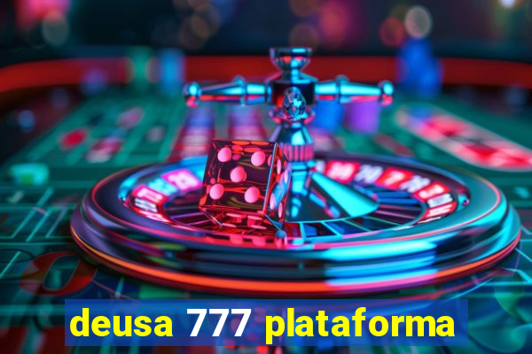 deusa 777 plataforma