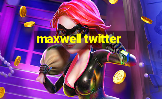 maxwell twitter