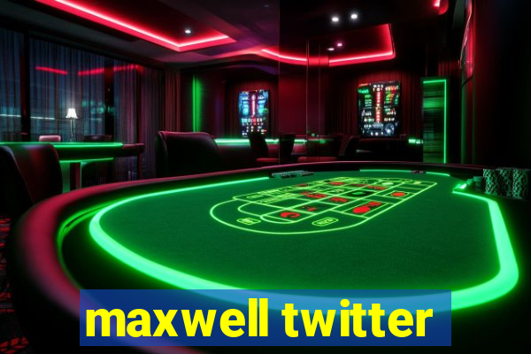 maxwell twitter