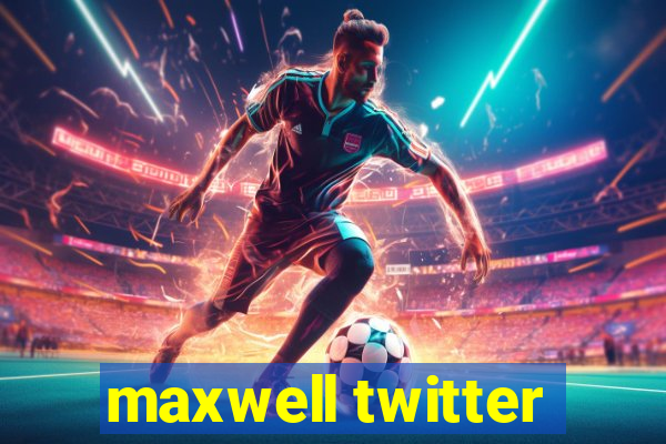 maxwell twitter