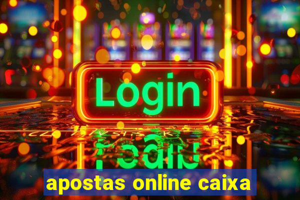 apostas online caixa