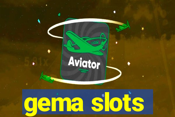 gema slots