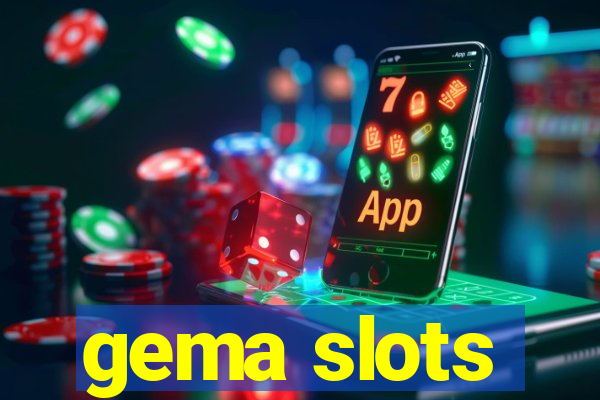 gema slots