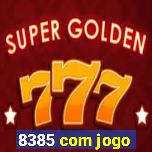 8385 com jogo