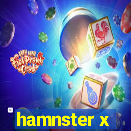 hamnster x