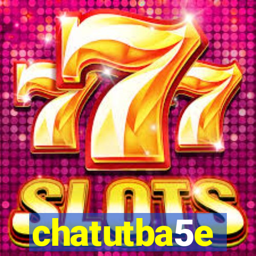 chatutba5e