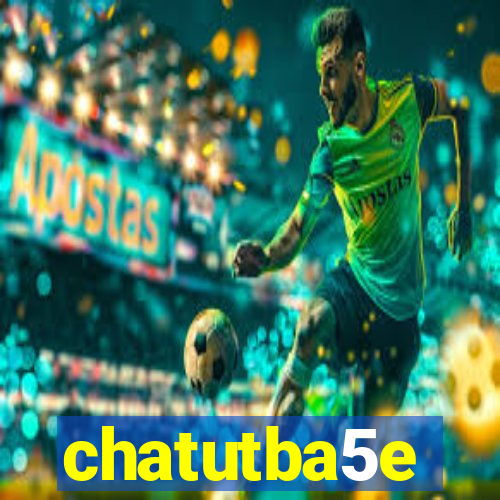 chatutba5e