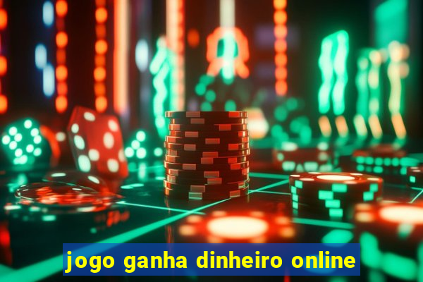 jogo ganha dinheiro online