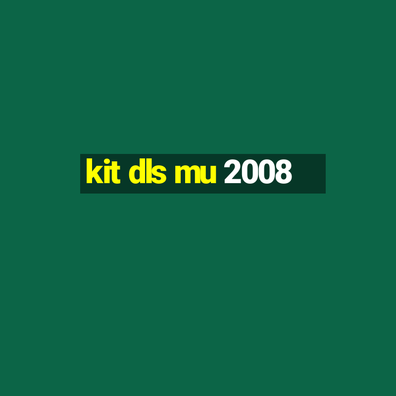 kit dls mu 2008