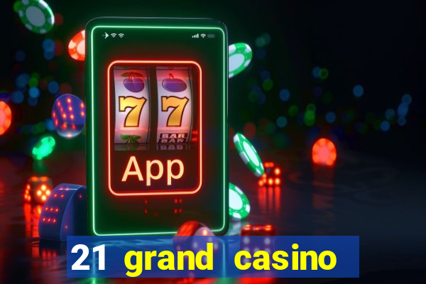 21 grand casino free spins