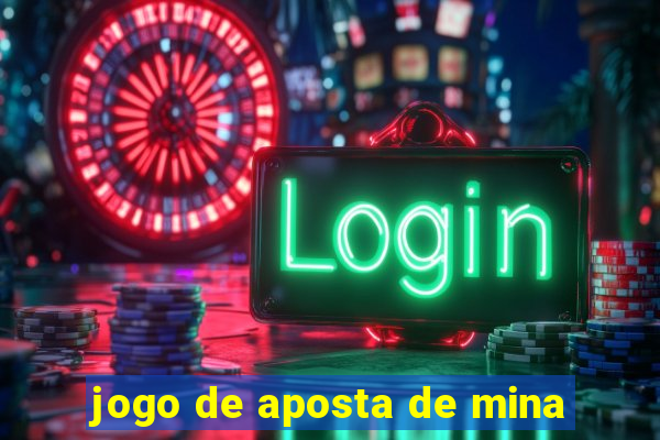 jogo de aposta de mina