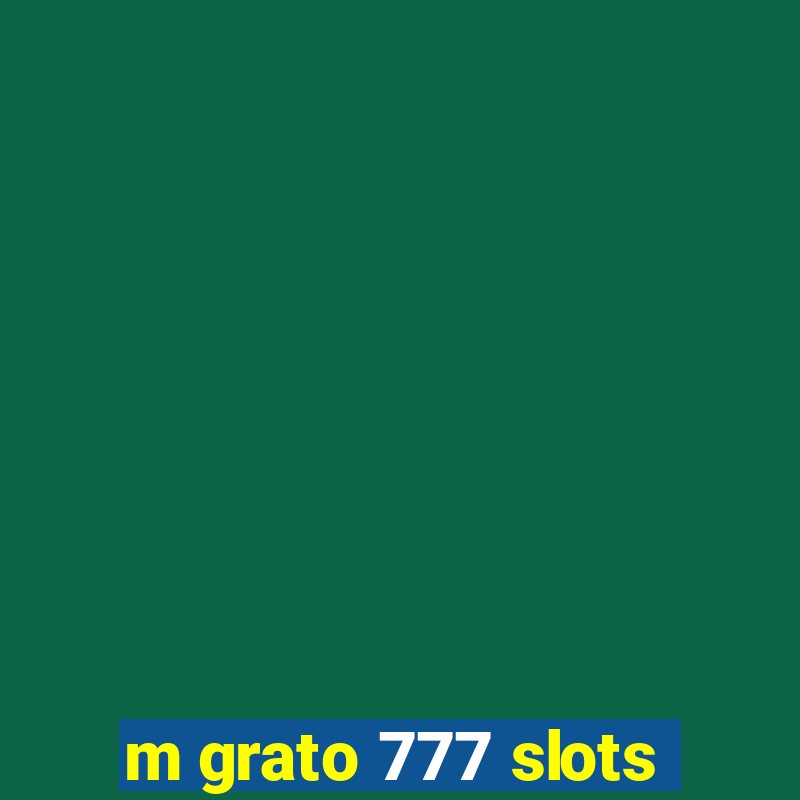 m grato 777 slots