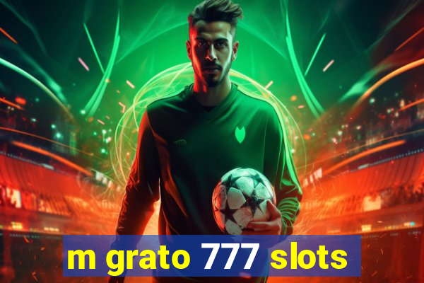 m grato 777 slots