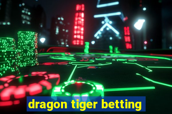 dragon tiger betting