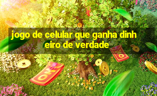 jogo de celular que ganha dinheiro de verdade