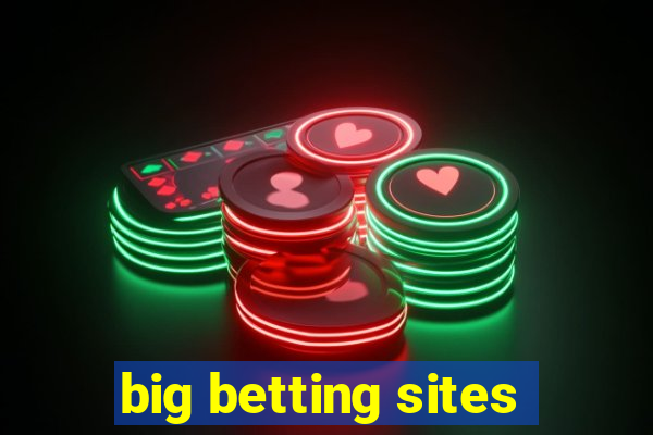 big betting sites