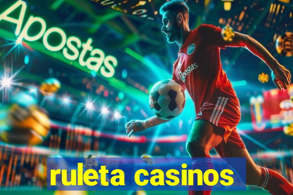 ruleta casinos