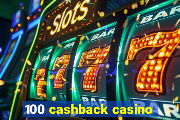 100 cashback casino