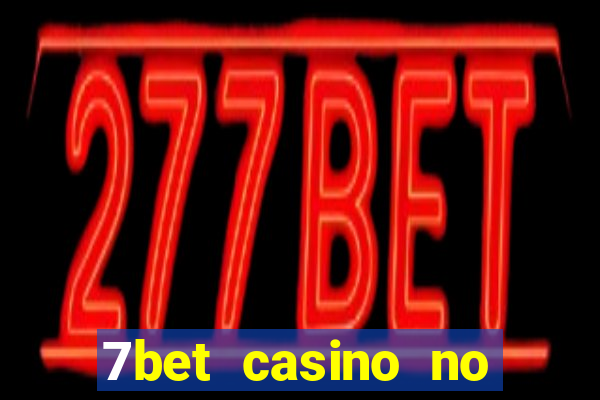 7bet casino no deposit bonus