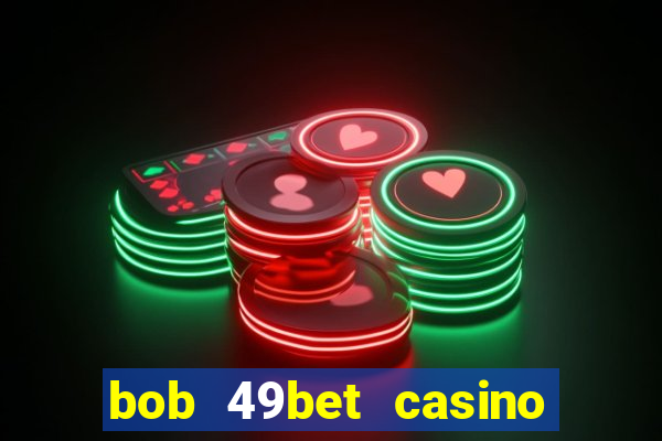 bob 49bet casino jogo 777