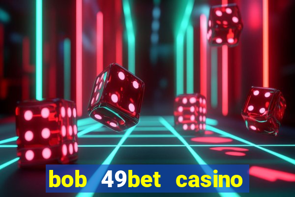 bob 49bet casino jogo 777