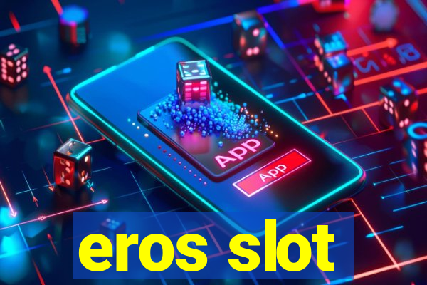 eros slot