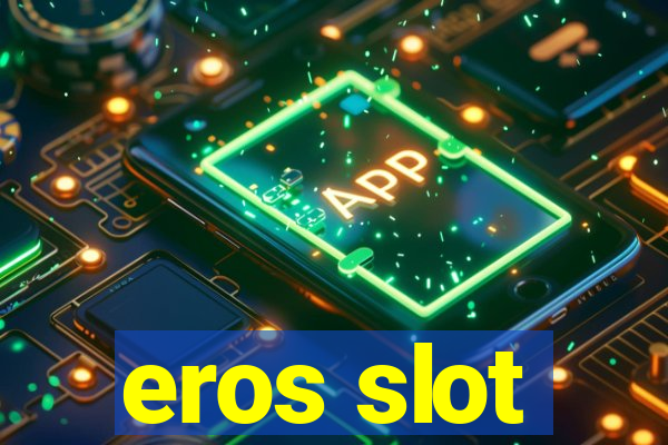 eros slot