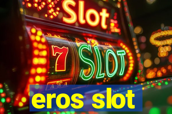 eros slot