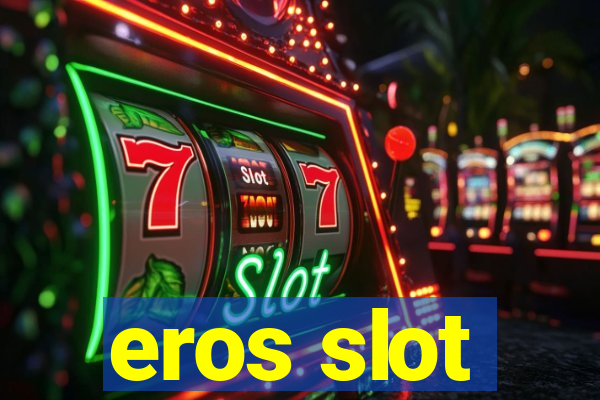 eros slot