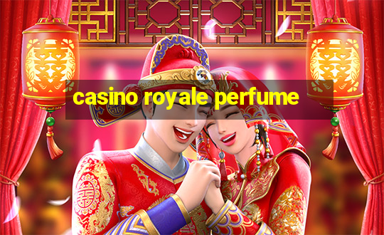 casino royale perfume