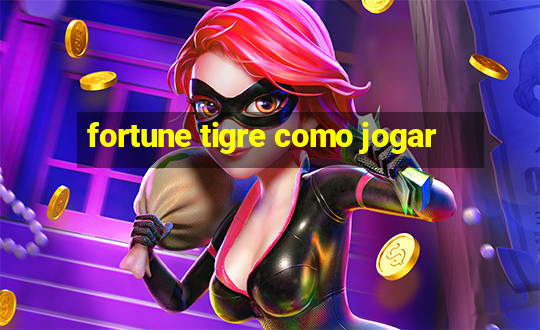 fortune tigre como jogar