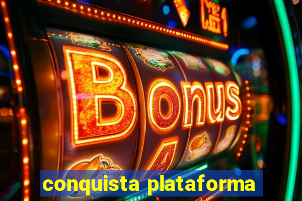 conquista plataforma