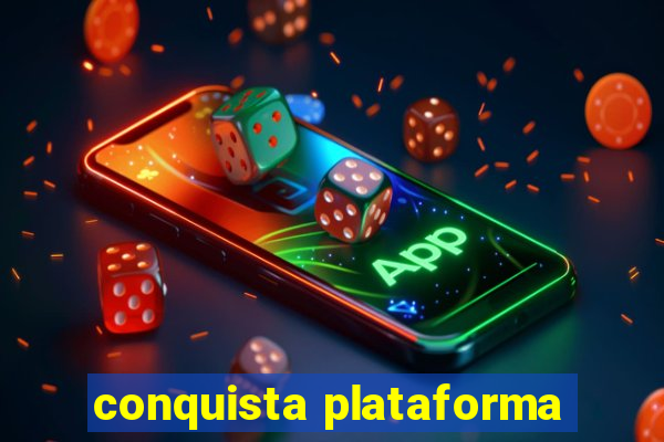 conquista plataforma