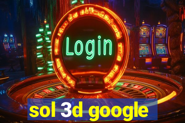 sol 3d google