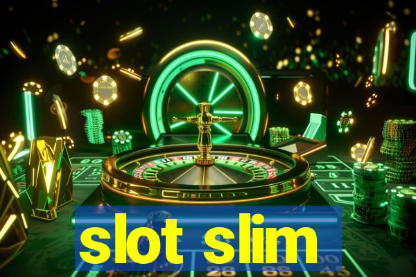 slot slim